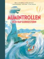 Mumintrollen och havsorkestern av Cecilia Davidsson, Alex Haridi, Tove Jansson, Filippa Widlund