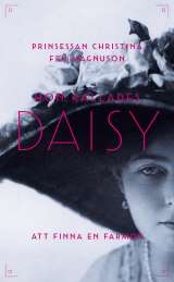 Hon kallades Daisy : att finna en farmor av  Prinsessan Christina Fru Magnuson