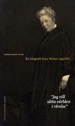 Jag vill sätta världen i rörelse : en biografi över Selma Lagerlöf av Anna-Karin Palm