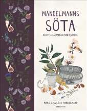 Mandelmanns söta : recept och baktankar från Djupadal av Gustav Mandelmann,