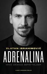 Adrenalina. Mina okända berättelser. av Zlatan Ibrahimovic,Luigi Garlando