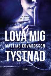 Lova mig tystnad av Mattias Edvardsson