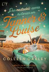 Den mestadels sanna historien om Tanner och Louise av Colleen Oakley