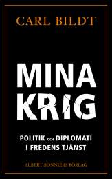 Mina krig : politik och diplomati i fredens tjänst av Carl Bildt