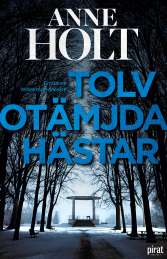 Tolv otämjda hästar av Anne Holt