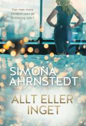 Allt eller inget av Simona Ahrnstedt