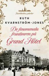 De fenomenala fruntimren på Grand Hôtel av Ruth Kvarnström-Jones