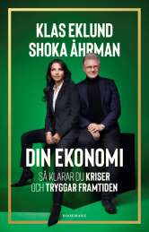 Din ekonomi : så klarar du kriser och tryggar framtiden av Klas Eklund, Shoka Åhrman