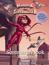 Handbok för superhjältar. Sommarlovsbok: Silverpilen av Elias Våhlund, Agnes Våhlund